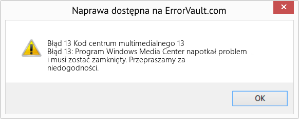 Fix Kod centrum multimedialnego 13 (Error Błąd 13)