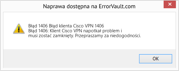 Fix Błąd klienta Cisco VPN 1406 (Error Błąd 1406)