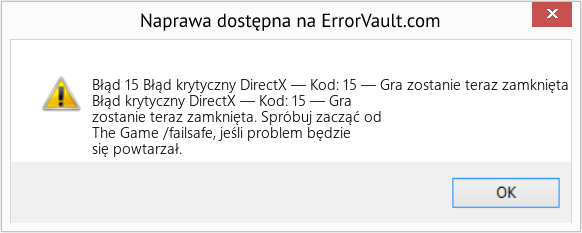 Pobierz Błąd <?php echo $number; ?> (Błąd krytyczny DirectX — Kod: 15 — Gra zostanie teraz zamknięta) Narzędzie naprawcze Fix Błąd krytyczny DirectX — Kod: 15 — Gra zostanie teraz zamknięta (Error Błąd 15)