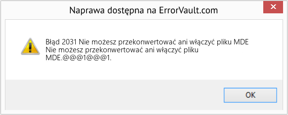 Fix Nie możesz przekonwertować ani włączyć pliku MDE (Error Błąd 2031)