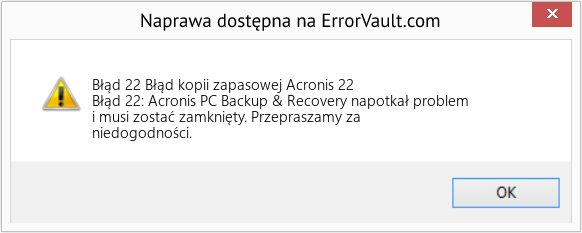 Fix Błąd kopii zapasowej Acronis 22 (Error Błąd 22)