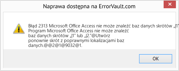 Fix Microsoft Office Access nie może znaleźć baz danych skrótów „|1” lub „|2 (Error Błąd 2313)