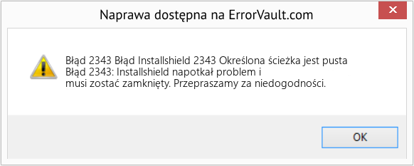 Fix Błąd Installshield 2343 Określona ścieżka jest pusta (Error Błąd 2343)