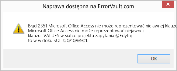 Fix Microsoft Office Access nie może reprezentować niejawnej klauzuli VALUES w siatce projektu zapytania (Error Błąd 2351)