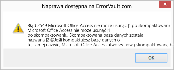 Fix Microsoft Office Access nie może usunąć |1 po skompaktowaniu (Error Błąd 2549)