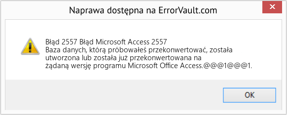 Fix Błąd Microsoft Access 2557 (Error Błąd 2557)
