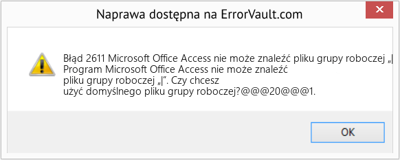 Fix Microsoft Office Access nie może znaleźć pliku grupy roboczej „| (Error Błąd 2611)