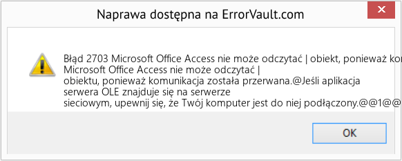 Fix Microsoft Office Access nie może odczytać | obiekt, ponieważ komunikacja została przerwana (Error Błąd 2703)