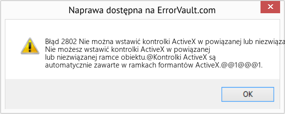 Fix Nie można wstawić kontrolki ActiveX w powiązanej lub niezwiązanej ramce obiektu (Error Błąd 2802)