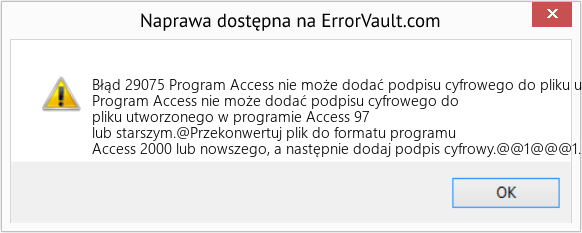 Fix Program Access nie może dodać podpisu cyfrowego do pliku utworzonego w programie Access 97 lub starszym (Error Błąd 29075)