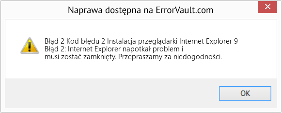 Fix Kod błędu 2 Instalacja przeglądarki Internet Explorer 9 (Error Błąd 2)