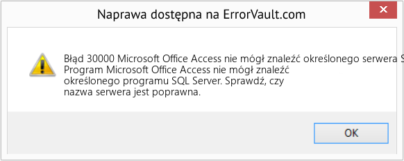 Fix Microsoft Office Access nie mógł znaleźć określonego serwera SQL (Error Błąd 30000)