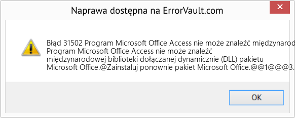 Fix Program Microsoft Office Access nie może znaleźć międzynarodowej biblioteki dołączanej dynamicznie (DLL) pakietu Microsoft Office (Error Błąd 31502)