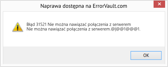 Fix Nie można nawiązać połączenia z serwerem (Error Błąd 31521)