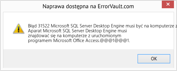 Fix Microsoft SQL Server Desktop Engine musi być na komputerze z Microsoft Office Access (Error Błąd 31522)
