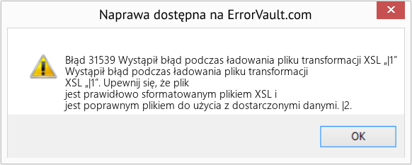 Fix Wystąpił błąd podczas ładowania pliku transformacji XSL „|1” (Error Błąd 31539)