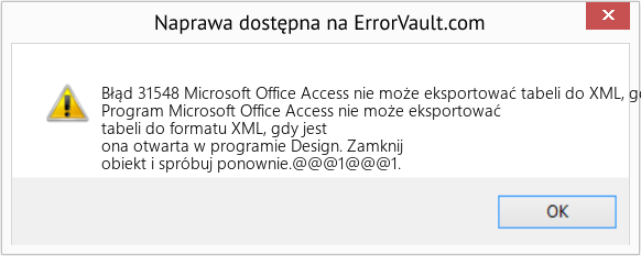 Fix Microsoft Office Access nie może eksportować tabeli do XML, gdy jest ona otwarta w programie Design (Error Błąd 31548)