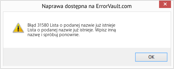 Pobierz Błąd <?php echo $number; ?> (Lista o podanej nazwie już istnieje) Narzędzie naprawcze Fix Lista o podanej nazwie już istnieje (Error Błąd 31580)