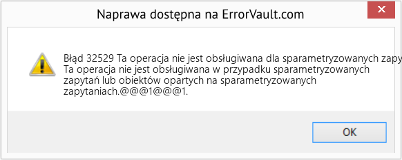 Fix Ta operacja nie jest obsługiwana dla sparametryzowanych zapytań lub obiektów opartych na sparametryzowanych zapytaniach (Error Błąd 32529)
