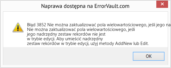Fix Nie można zaktualizować pola wielowartościowego, jeśli jego nadrzędny zestaw rekordów nie jest w trybie edycji (Error Błąd 3852)