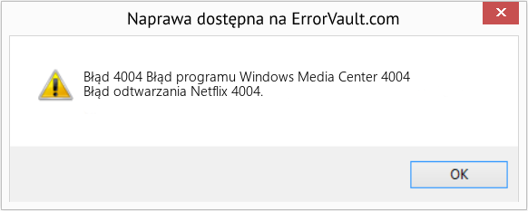 Fix Błąd programu Windows Media Center 4004 (Error Błąd 4004)