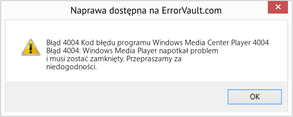 Fix Kod błędu programu Windows Media Center Player 4004 (Error Błąd 4004)
