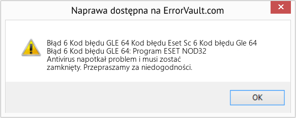 Fix Kod błędu Eset Sc 6 Kod błędu Gle 64 (Error Błąd 6 Kod błędu GLE 64)