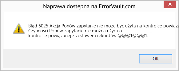 Fix Akcja Ponów zapytanie nie może być użyta na kontrolce powiązanej z zestawem rekordów (Error Błąd 6025)