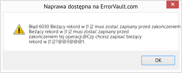 Fix Bieżący rekord w |1 |2 musi zostać zapisany przed zakończeniem tej operacji (Error Błąd 6030)