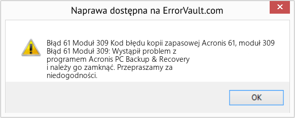Fix Kod błędu kopii zapasowej Acronis 61, moduł 309 (Error Błąd 61 Moduł 309)