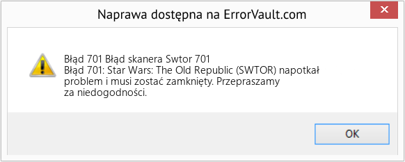 Fix Błąd skanera Swtor 701 (Error Błąd 701)