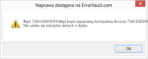 Fix Błąd kopii zapasowej komputera Acronis 7585:E000101F4 (Error Błąd 7585:E000101F4)
