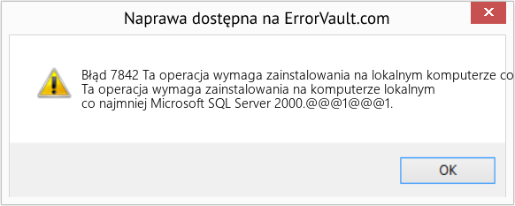 Fix Ta operacja wymaga zainstalowania na lokalnym komputerze co najmniej Microsoft SQL Server 2000 (Error Błąd 7842)