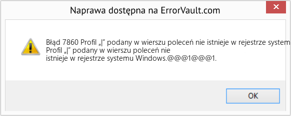 Fix Profil „|” podany w wierszu poleceń nie istnieje w rejestrze systemu Windows (Error Błąd 7860)