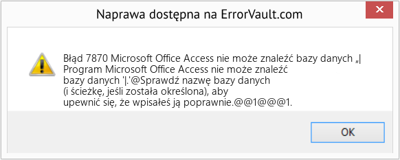 Fix Microsoft Office Access nie może znaleźć bazy danych „| (Error Błąd 7870)