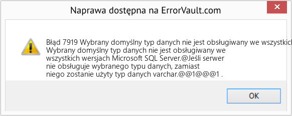 Fix Wybrany domyślny typ danych nie jest obsługiwany we wszystkich wersjach Microsoft SQL Server (Error Błąd 7919)