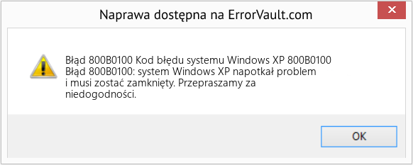 Fix Kod błędu systemu Windows XP 800B0100 (Error Błąd 800B0100)