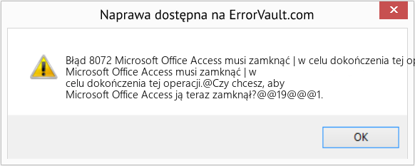 Fix Microsoft Office Access musi zamknąć | w celu dokończenia tej operacji (Error Błąd 8072)