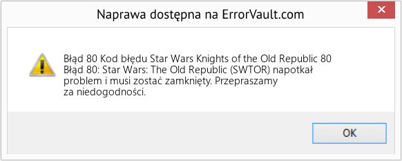 Fix Kod błędu Star Wars Knights of the Old Republic 80 (Error Błąd 80)