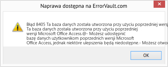 Fix Ta baza danych została utworzona przy użyciu poprzedniej wersji Microsoft Office Access (Error Błąd 8405)