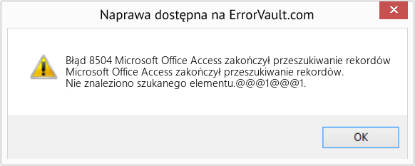 Fix Microsoft Office Access zakończył przeszukiwanie rekordów (Error Błąd 8504)