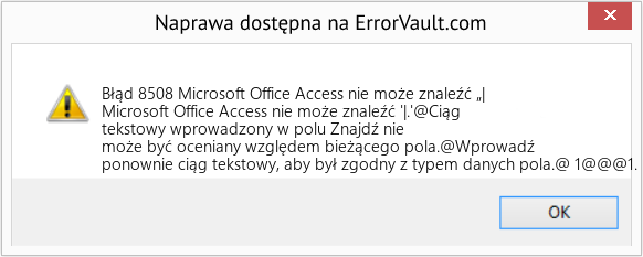 Fix Microsoft Office Access nie może znaleźć „| (Error Błąd 8508)