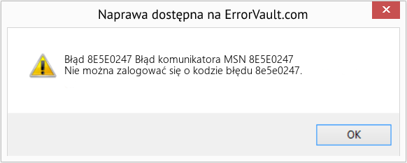 Fix Błąd komunikatora MSN 8E5E0247 (Error Błąd 8E5E0247)