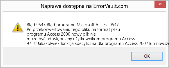 Fix Błąd programu Microsoft Access 9547 (Error Błąd 9547)