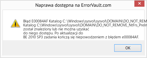 Fix Katalog C: \Windows\sysvol\sysvol\DOMAIN\DO_NOT_REMOVE_NtFrs_PreInstall_Directory nie został znaleziony lub nie można uzyskać do niego dostępu (Error Błąd E00084AF)