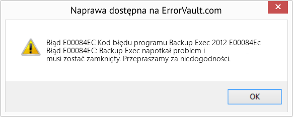 Fix Kod błędu programu Backup Exec 2012 E00084Ec (Error Błąd E00084EC)