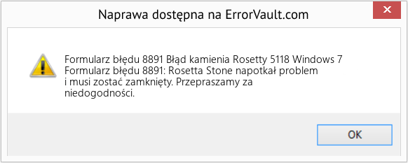 Fix Błąd kamienia Rosetty 5118 Windows 7 (Error Formularz błędu 8891)