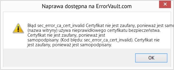 Fix Certyfikat nie jest zaufany, ponieważ jest samopodpisany (Error Błąd sec_error_ca_cert_invalid)