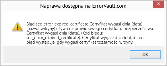 Pobierz Błąd <?php echo $number; ?> (Certyfikat wygasł dnia (data)) Narzędzie naprawcze Fix Certyfikat wygasł dnia (data) (Error Błąd sec_error_expired_certificate)