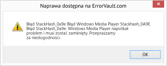 Fix Błąd Windows Media Player Stackhash_0A9E (Error Błąd StackHash_0a9e)